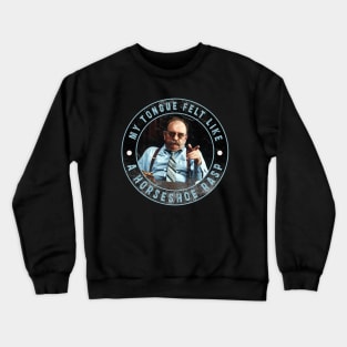 Wilford Birmley : Newest design for Diabeetus lover saying "My tongue felt like a horse rasp" Crewneck Sweatshirt